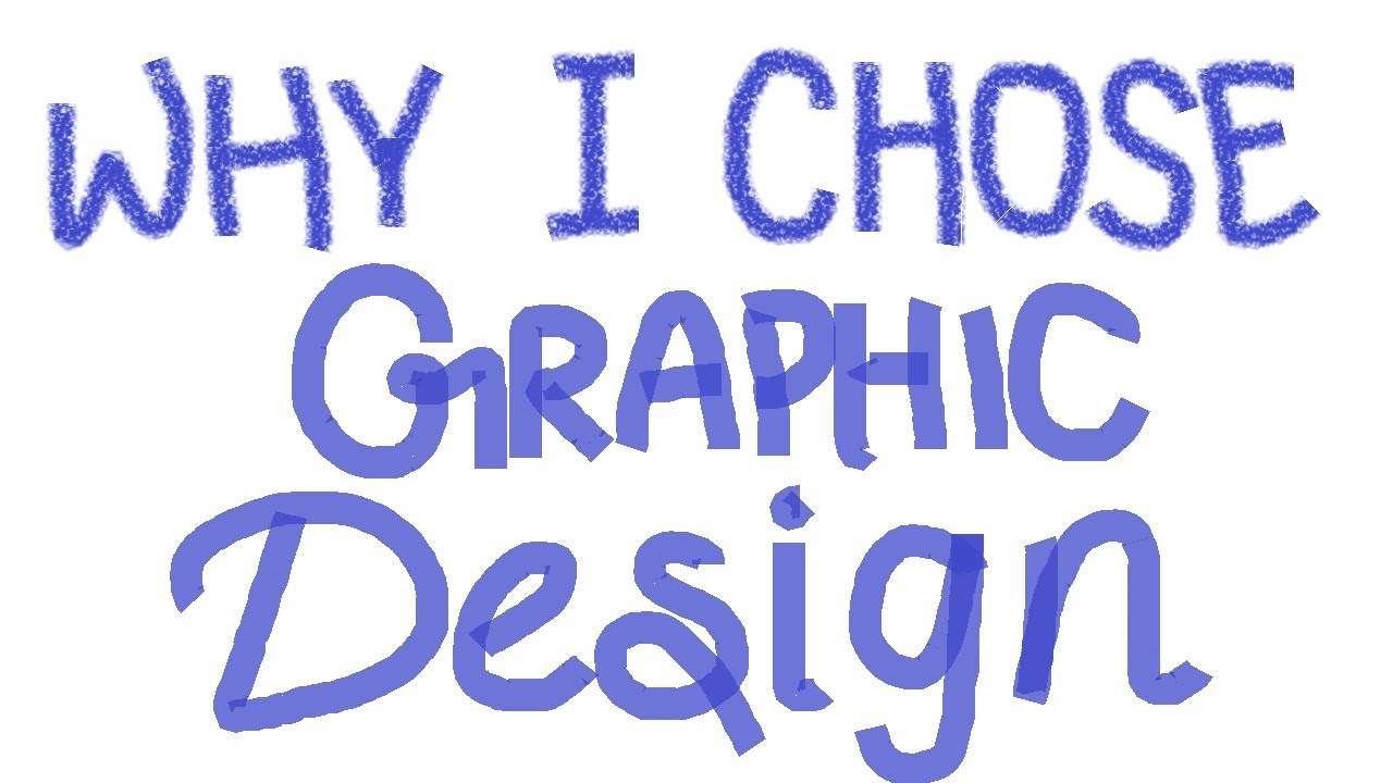Why I Chose Graphic Design