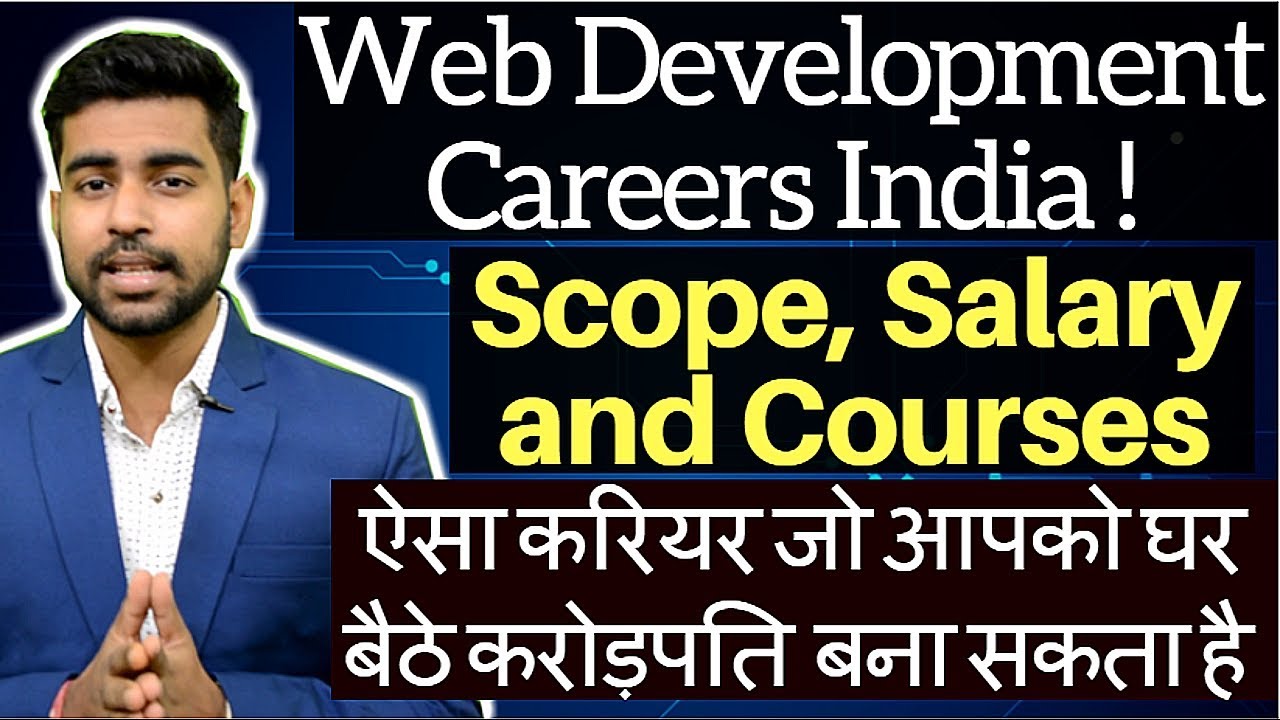 Web Development | Web Designer | Website Making – Careers in India | Salary | Scope | Courses | 2018