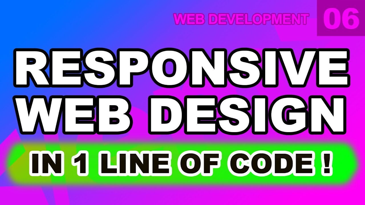 Web Development: 06 – Responsive Web Design In 1 Line of Code Tutorial