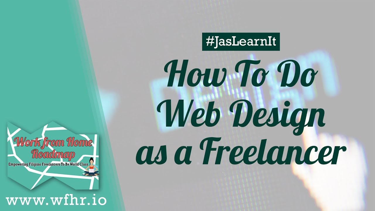 HOW TO DO WEB DESIGN AS A FREELANCER | JASLEARNIT 017